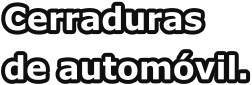 Cerraduras  de automóvil.