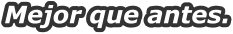Mejor que antes.